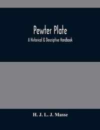 Pewter Plate; A Historical & Descriptive Handbook