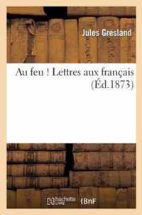 Au Feu ! Lettres Aux Francais