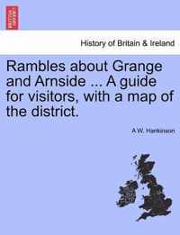 Rambles about Grange and Arnside ... a Guide for Visitors, with a Map of the District.