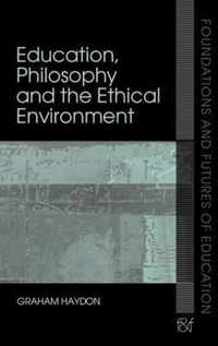 Education, Philosophy and the Ethical Environment