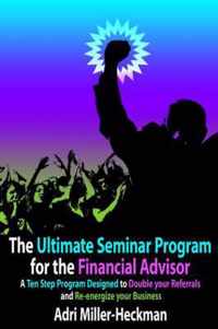 The Ultimate Seminar Program for the Financial Advisor