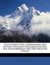 Dichtweken van. hieronymus van alphen; volledig verzameld en met een levensberight van den dichter verijkt