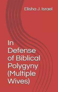 In Defense of Biblical Polygyny (Multiple Wives)