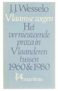 Vlaamse wegen - Het vernieuwende proza in Vlaanderen tussen 1960 & 1980