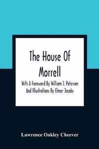 The House Of Morrell; With A Foreword By William J. Petersen And Illustrations By Elmer Jacobs