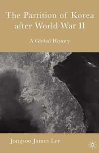 The Partition of Korea After World War II: A Global History