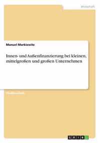 Innen- und Aussenfinanzierung bei kleinen, mittelgrossen und grossen Unternehmen