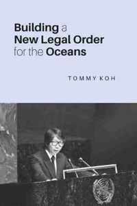 Building a New Legal Order for the Oceans