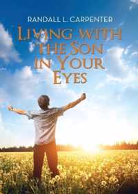 Living with the Son in Your Eyes