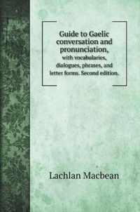 Guide to Gaelic conversation and pronunciation,