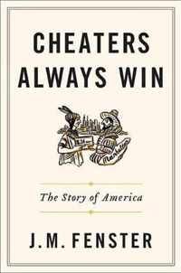 Cheaters Always Win The Story of America