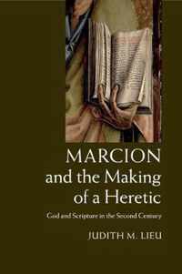 Marcion and the Making of a Heretic