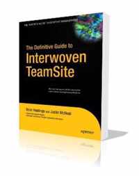 The Definitive Guide to Interwoven TeamSite