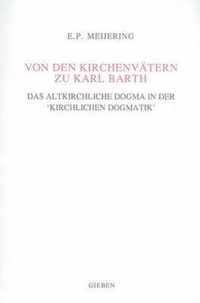 Von Den KirchenvÃ¤tern Zu Karl Barth: Das Altkirchliche Dogma in Der 'kirchlichen Dogmatik'