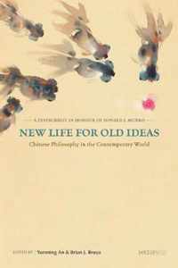 New Life for Old Ideas - Chinese Philosophy in the Contemporary World