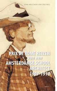 Prix de Romereizen van een Amsterdamse Schoolarchitect 1907-1910