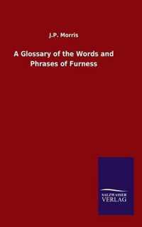 A Glossary of the Words and Phrases of Furness