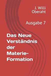 Das Neue Verstandnis der Materie-Formation