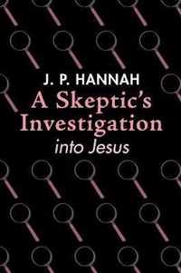 A Skeptic's Investigation into Jesus