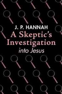 A Skeptic's Investigation into Jesus