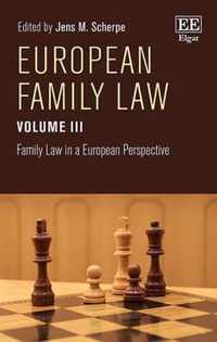 European Family Law Volume III  Family Law in a European Perspective