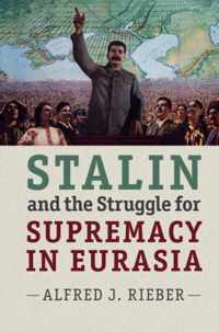 Stalin And The Struggle For Supremacy In Eurasia