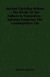 Ancient Christian Writers - The Works Of The Fathers In Translation - Julianus Pomerius