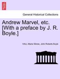 Andrew Marvel, etc. [With a preface by J. R. Boyle.]