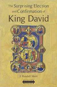 The Surprising Election and Confirmation of King David