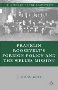 Franklin Roosevelt's Foreign Policy and the Welles Mission