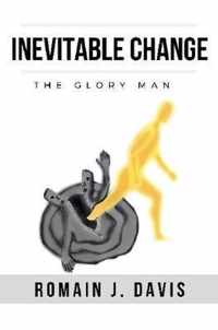 Inevitable Change (The Glory Man)