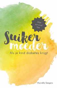 Suikermoeder - Als je kind diabetes krijgt