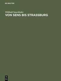 Von Sens bis Strassburg