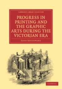 Progress in Printing and the Graphic Arts During the Victorian Era