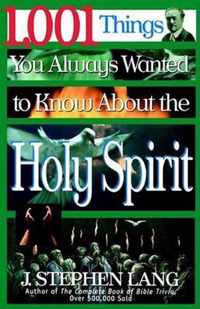 1,001 Things You Always Wanted to Know About the Holy Spirit