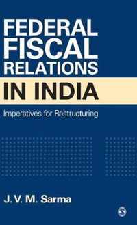 Federal Fiscal Relations in India: Imperatives for Restructuring