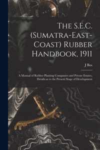 The S.E.C. (Sumatra-East-Coast) Rubber Handbook, 1911