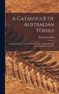 A Catalogue of Australian Fossils: Including Tasmania and the Island of Timor