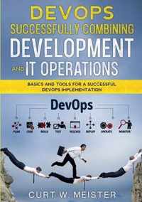 DevOps - Successfully Combining Development and IT Operations