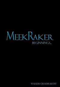 MeekRaker Beginnings...