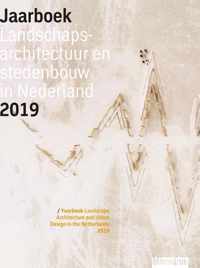 Jaarboek Landschapsarchitectuur en Stedenbouw in Nederland 16 -   Jaarboek Landschapsarchitectuur en Stedenbouw in Nederland 2019