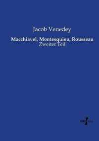 Macchiavel, Montesquieu, Rousseau