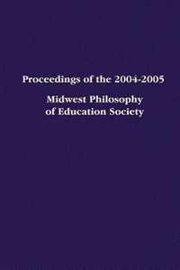 Proceedings of the 2004-2005 Midwest Philosophy of Education Society