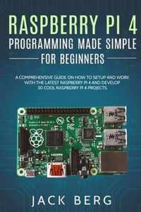 Raspberry Pi 4 Programming Made Simple For Beginners