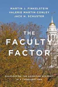 The Faculty Factor - Reassessing the American Academy in a Turbulent Era