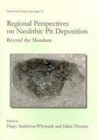 Regional Perspectives on Neolithic Pit Deposition