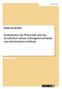 Institutionen der Wirtschaft und des beruflichen Lebens. Arbeitgeberverbande und Arbeitnehmerverbande