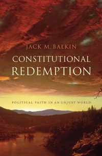 Constitutional Redemption - Political Faith in an Unjust World