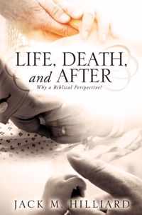 Life, Death, and After