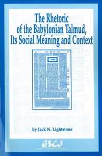 The Rhetoric of the Babylonian Talmud, Its Social Meaning and Context